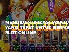 Waktu Terbaik Main Judi Slot Online 2024 Terbaru